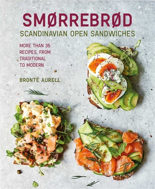 Smorrebrod: Scandinavian Open Sandwiches : More Than 50 Recipes, from Traditional to Modern (Hardcover)