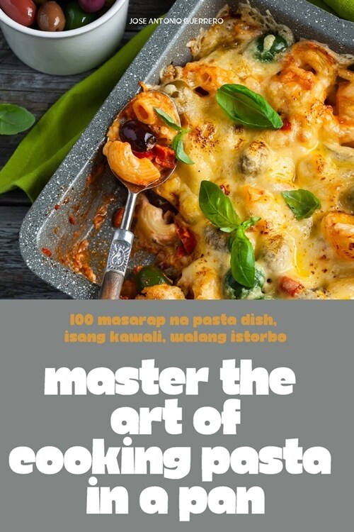 Master the Art of Cooking Pasta in a Pan (Paperback)