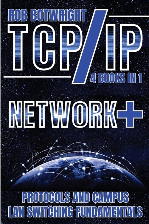 Tcp/IP: Network+ Protocols And Campus LAN Switching Fundamentals (Paperback)