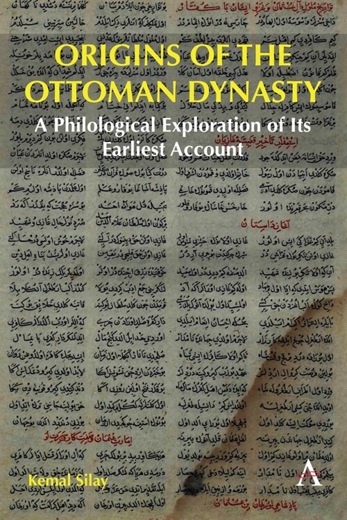 Origins of the Ottoman Dynasty : A Philological Exploration of Its Earliest Account (Hardcover)