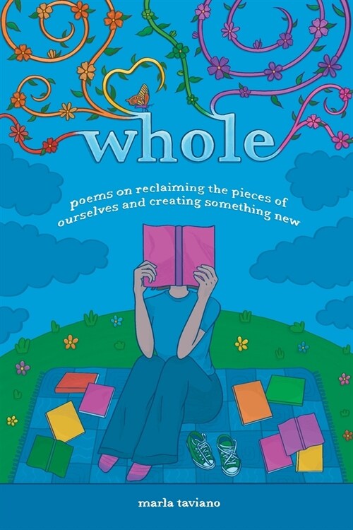 whole: poems on reclaiming the pieces of ourselves and creating something new (Paperback)