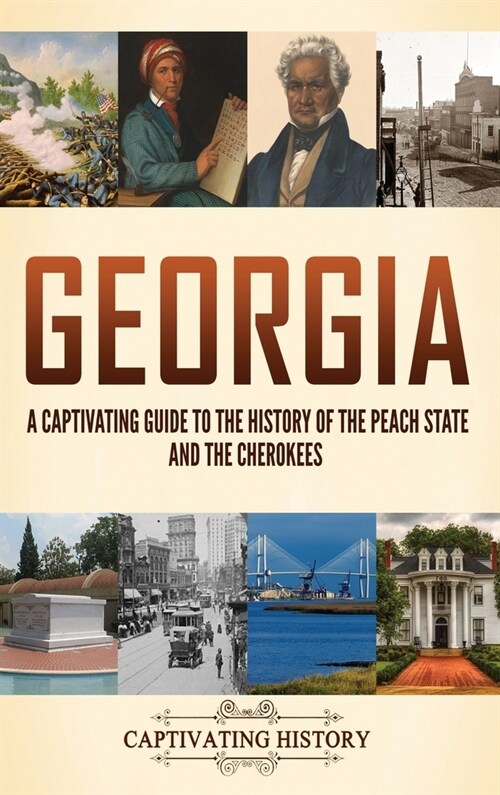 Georgia: A Captivating Guide to the History of the Peach State and the Cherokees (Hardcover)