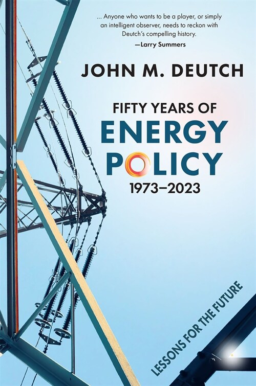 Fifty Years of Energy Policy, 1973-2023: Lessons for the Future (Hardcover)