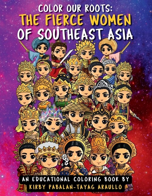 Color Our Roots #2: The Fierce Women of Ancient Southeast Asia: An Educational Coloring Book (Paperback)