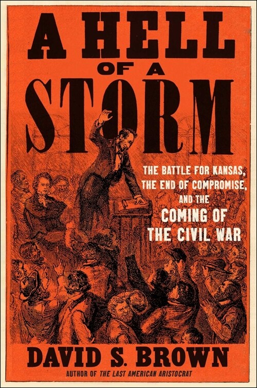 A Hell of a Storm: The Battle for Kansas, the End of Compromise, and the Coming of the Civil War (Hardcover)