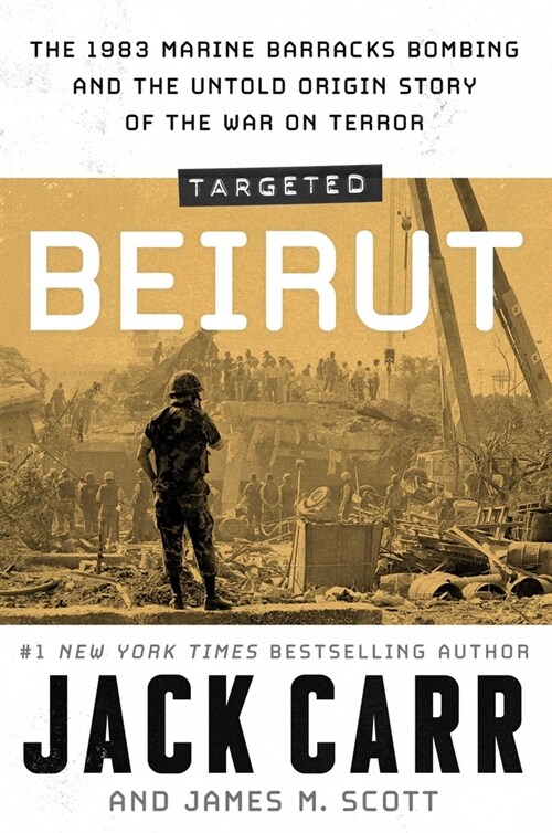 Targeted: Beirut: The 1983 Marine Barracks Bombing and the Untold Origin Story of the War on Terror (Hardcover)