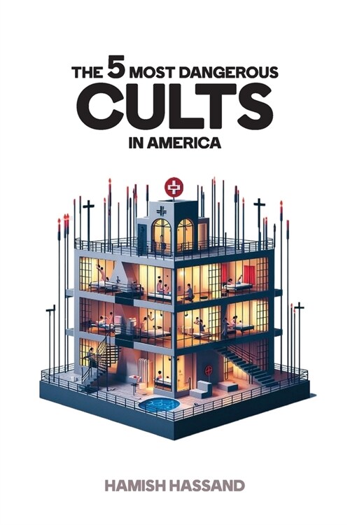 The 5 Most Dangerous Cults In America (Paperback)