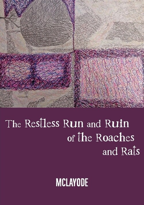 The Restless Run and Ruin of the Roaches and Rats (Paperback)