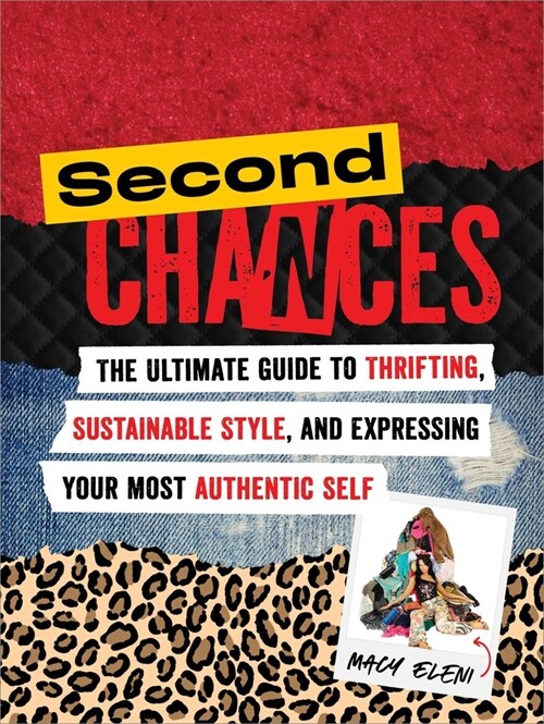 Second Chances: The Ultimate Guide to Thrifting, Sustainable Style, and Expressing Your Most Authentic Self (Paperback)