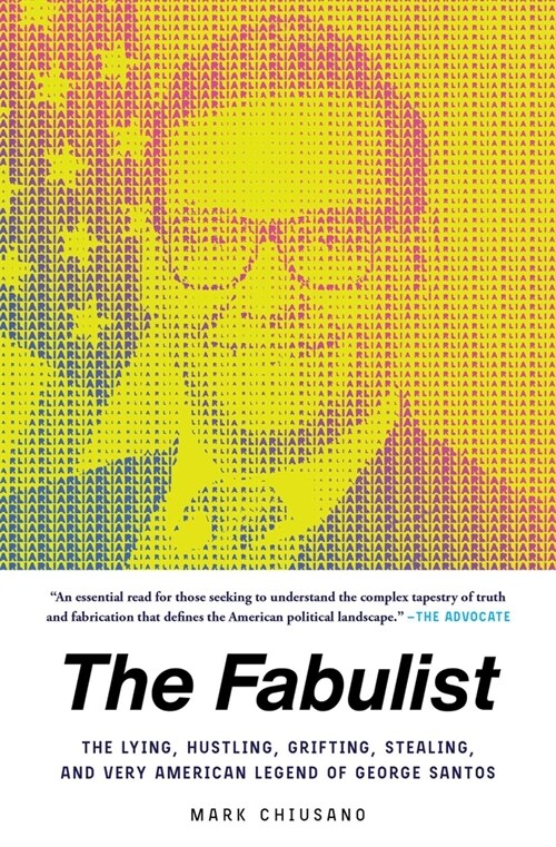 The Fabulist: The Lying, Hustling, Grifting, Stealing, and Very American Legend of George Santos (Paperback)