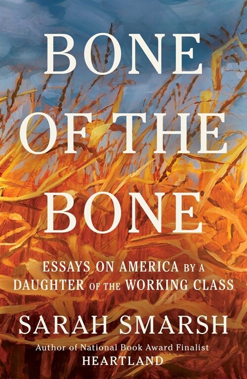 Bone of the Bone: Essays on America by a Daughter of the Working Class (Hardcover)