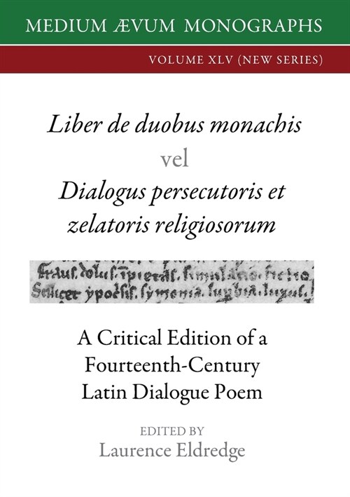 Liber de duobus monachis Dialogus persecutoris et zelatoris religiosorum: A Critical Edition of a Fourteenth-Century Latin Dialogue Poem (Paperback)