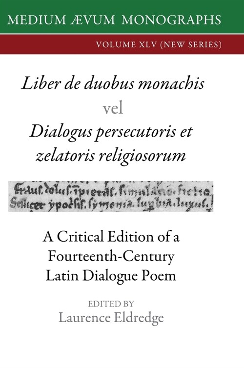 Liber de duobus monachis Dialogus persecutoris et zelatoris religiosorum: A Critical Edition of a Fourteenth-Century Latin Dialogue Poem (Hardcover)