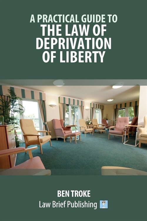 A Practical Guide to the Law of Deprivation of Liberty (Paperback)