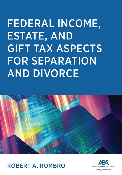 Federal Income Estate and Gift Tax Aspects for Separation and Divorce (Paperback)