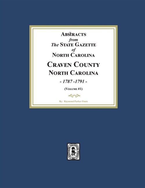 Abstracts from the State Gazette of North Carolina, 1787-1791, Volume #1 (Paperback)
