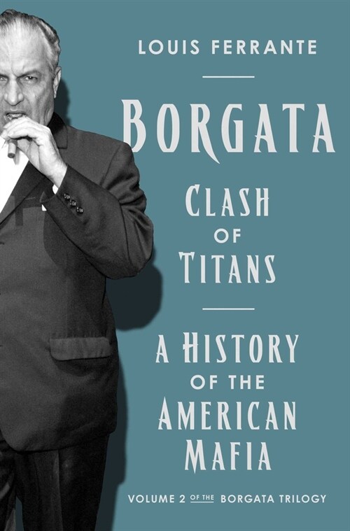 Borgata: Clash of Titans: A History of the American Mafia: Volume 2 of the Borgata Trilogy (Hardcover)