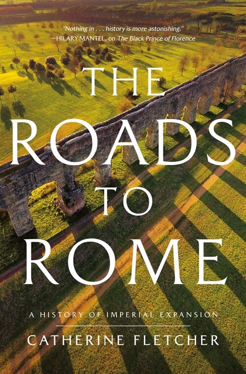 The Roads to Rome: A History of Imperial Expansion (Hardcover)