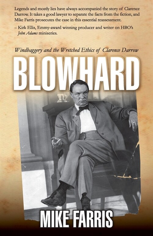 Blowhard: Windbaggery and the Wretched Ethics of Clarence Darrow (Paperback)