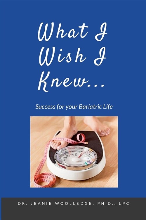 What I Wish I Knew: Success for your Bariatric Life (Paperback)