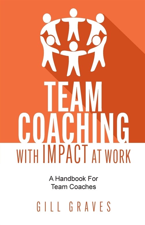 Team Coaching with Impact At Work : A handbook for team coaches (Paperback)