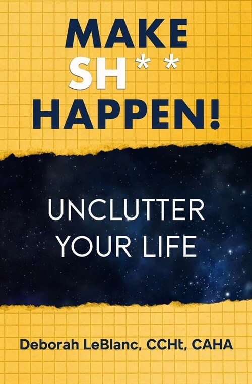 Make Sh** Happen! Unclutter Your Life: Unclutter Your Life (Paperback)