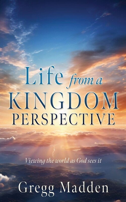 Life from a KINGDOM PERSPECTIVE (Paperback)