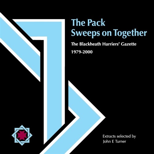 The Pack Sweeps on Together : The Blackheath Harriers Gazette (Paperback)