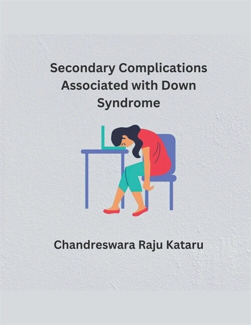 Secondary Complications Associated with Down Syndrome (Paperback)