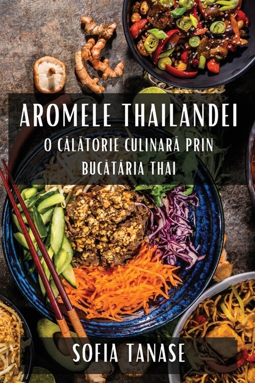 Aromele Thailandei: O Călătorie Culinară Prin Bucătăria Thai (Paperback)