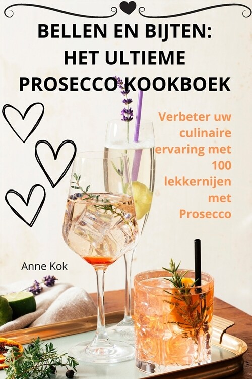 Bellen En Bijten: Het Ultieme Prosecco Kookboek (Paperback)