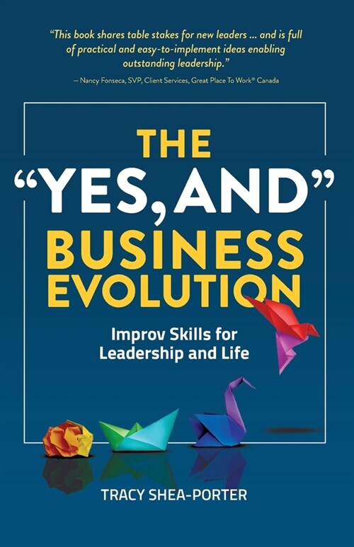 The Yes, And Business Evolution: Improv Skills for Leadership and Life (Paperback)