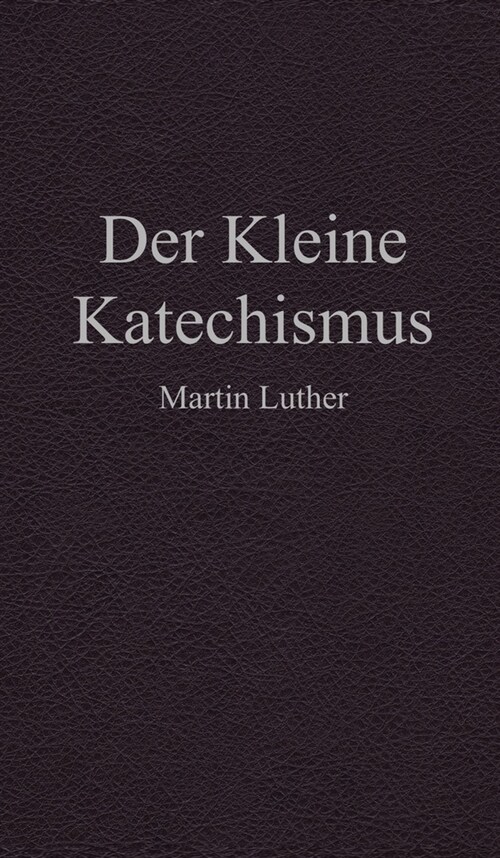 Der Kleine Katechismus (Hardcover)