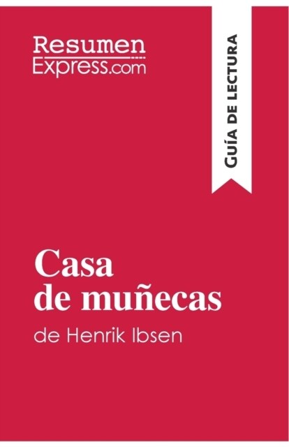 Casa de mu?cas de Henrik Ibsen (Gu? de lectura): Resumen y an?isis completo (Paperback)
