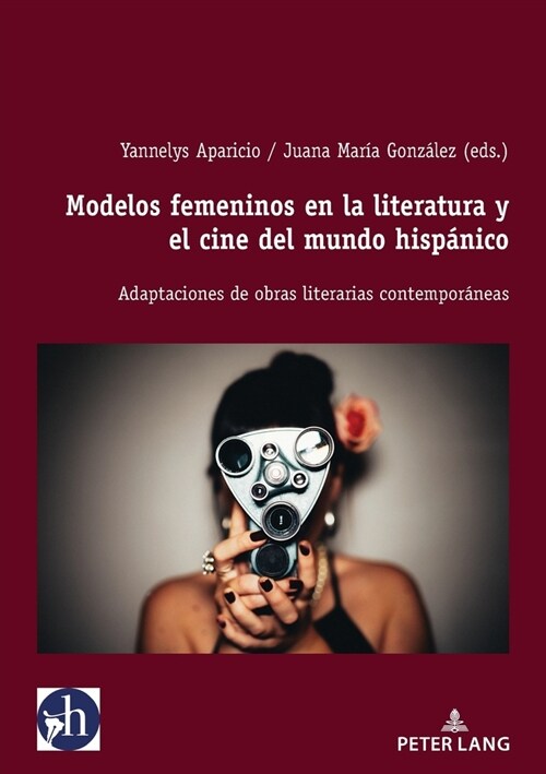 Modelos Femeninos En La Literatura Y El Cine del Mundo Hisp?ico: Adaptaciones de Obras Literarias Contempor?eas (Paperback)