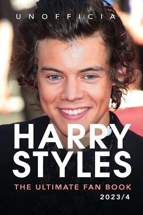 Harry Styles: The Ultimate Fan Book: 100+ Amazing Harry Styles Facts, Photos, Quiz & More (Paperback)