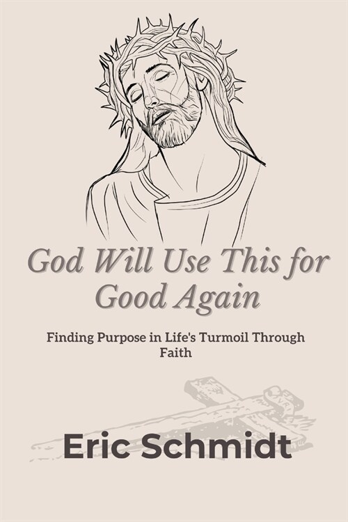 God Will Use This for Good Again: Finding Purpose in Lifes Turmoil Through Faith (Paperback)