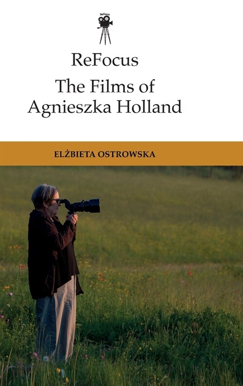 Refocus: the Films of Agnieszka Holland : Transnational Nomadism (Hardcover)