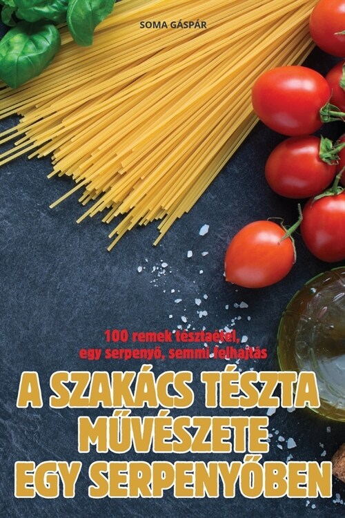 A Szak?s T?zta MŰv?zete Egy SerpenyŐben (Paperback)