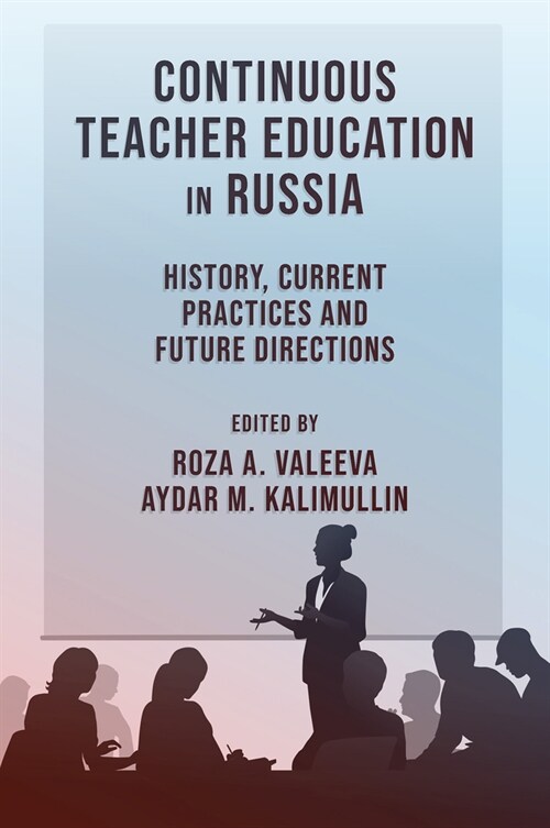 Continuous Teacher Education in Russia : History, Current Practices and Future Directions (Hardcover)