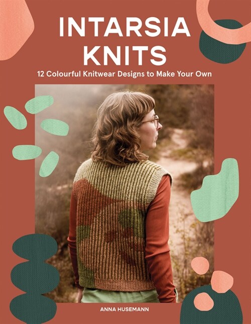 Intarsia Knits : 12 Colourful Knitwear Designs to Make Your Own (Paperback)