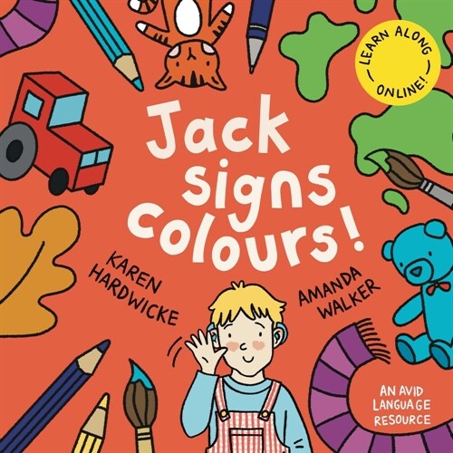 Jack Signs COLOURS!: A gentle family tale of discovery, painting, rainbows and sign language - based on a true story! (Paperback)