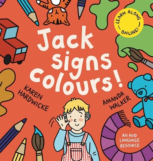 Jack Signs COLOURS!: A gentle family tale of discovery, painting, rainbows and sign language - based on a true story! (Hardcover)