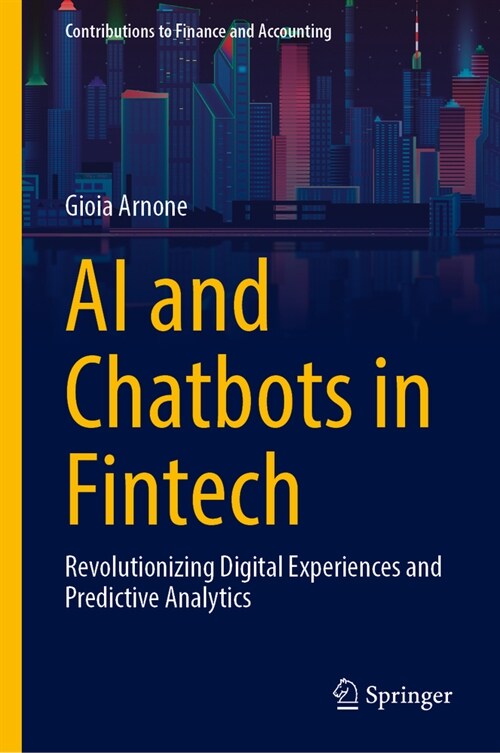 AI and Chatbots in Fintech: Revolutionizing Digital Experiences and Predictive Analytics (Hardcover, 2024)