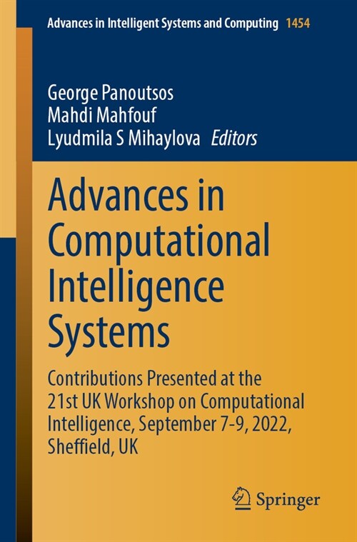 Advances in Computational Intelligence Systems: Contributions Presented at the 21st UK Workshop on Computational Intelligence, September 7-9, 2022, Sh (Paperback, 2024)