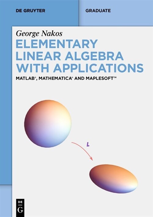 Elementary Linear Algebra with Applications: Matlab(r), Mathematica(r) and Maplesoft(tm) (Paperback)