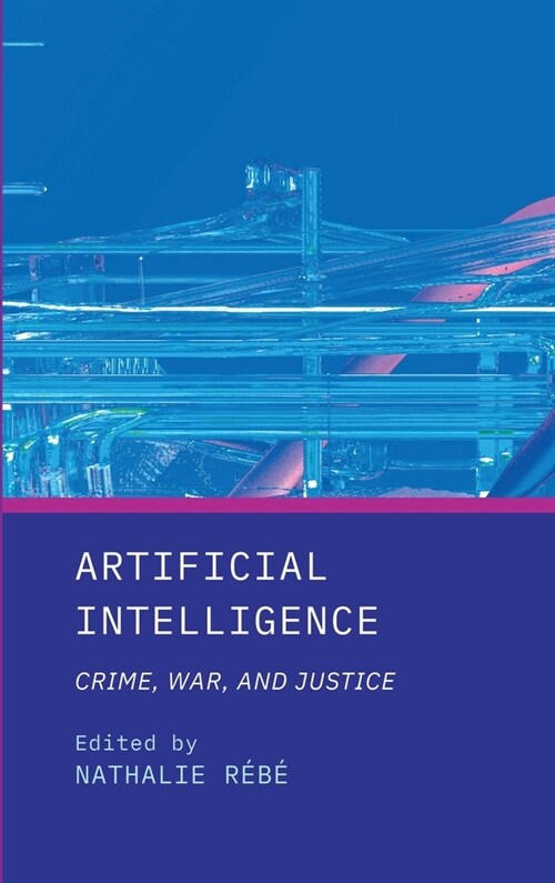 Artificial Intelligence: Crime, War, and Justice (Hardcover)