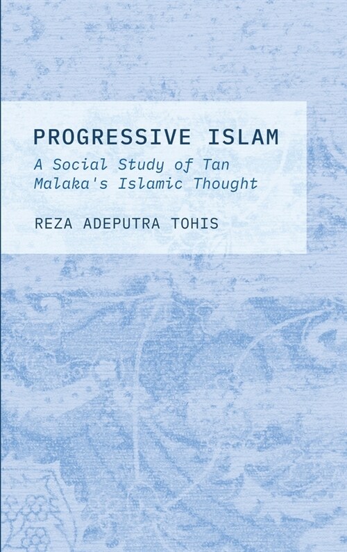 Progressive Islam: A Social Study of Tan Malakas Islamic Thought (Hardcover)