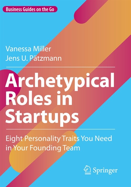 Archetypical Roles in Startups: Eight Personality Traits You Need in Your Founding Team (Paperback, 2023)