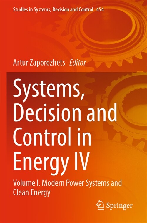 Systems, Decision and Control in Energy IV: Volume I. Modern Power Systems and Clean Energy (Paperback, 2023)